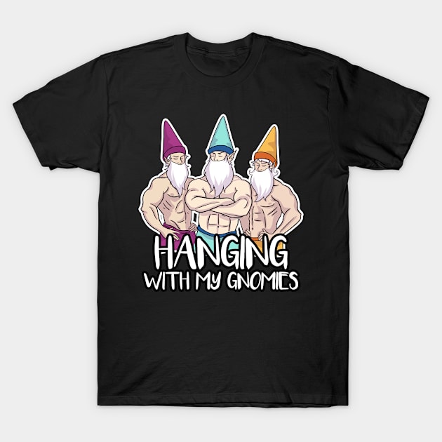 Hanging With My Gnomies T-Shirt by LetsBeginDesigns